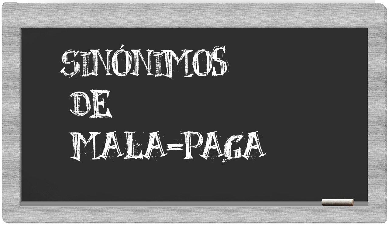 Los sinónimos de mala paga Todos los sinónimos de mala paga su