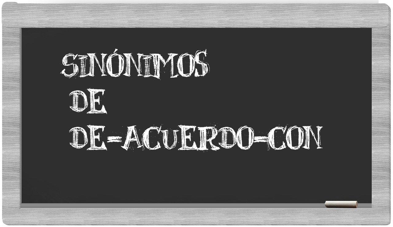 Los sinónimos de de acuerdo con: Todos los sinónimos de de acuerdo con