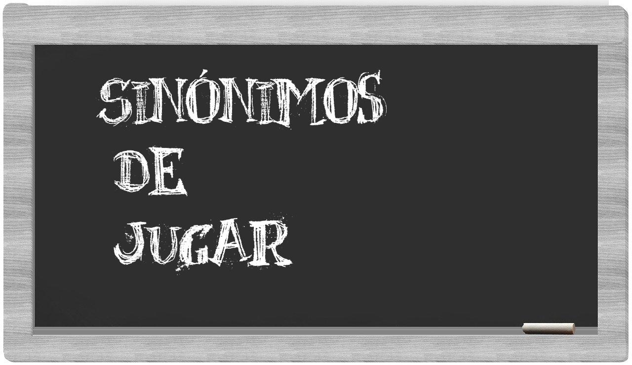 Cual Es El Sinonimo De Jugar
