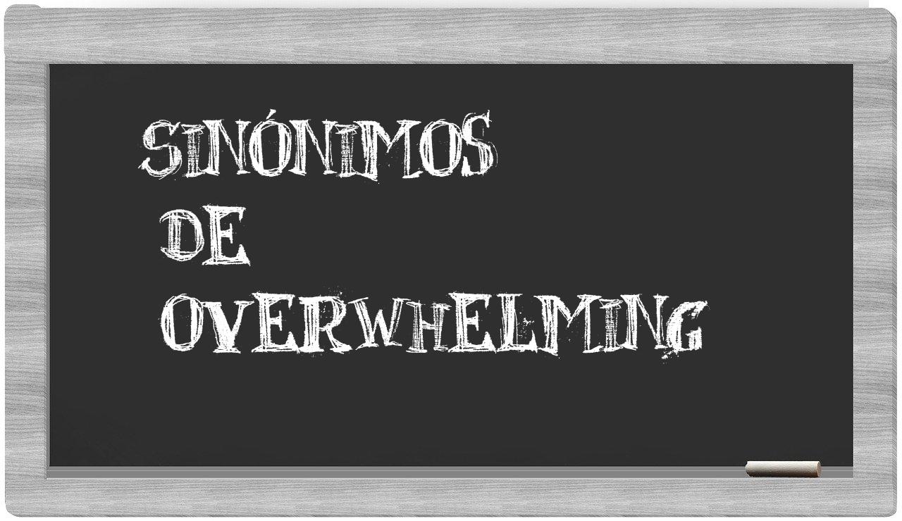 Los sinónimos de overwhelming: Todos los sinónimos de overwhelming, su ...